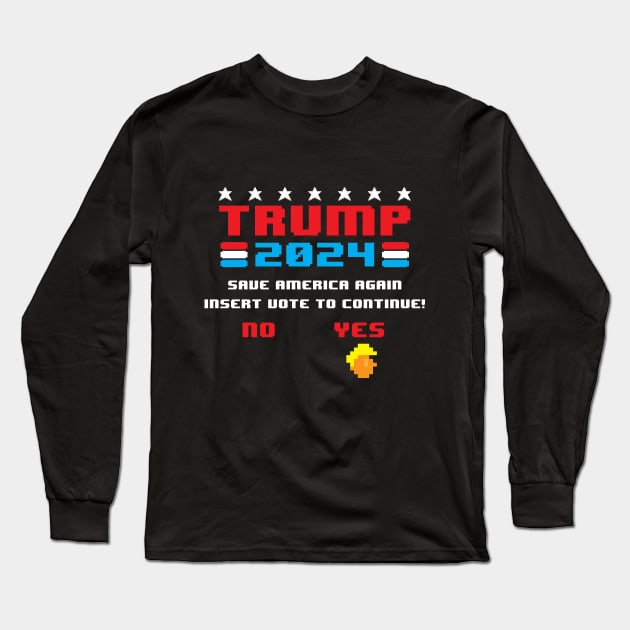 Miss Me Yet Trump 2024 Save America Again Insert Vote Gamer Long Sleeve T-Shirt by SWIFTYSPADE